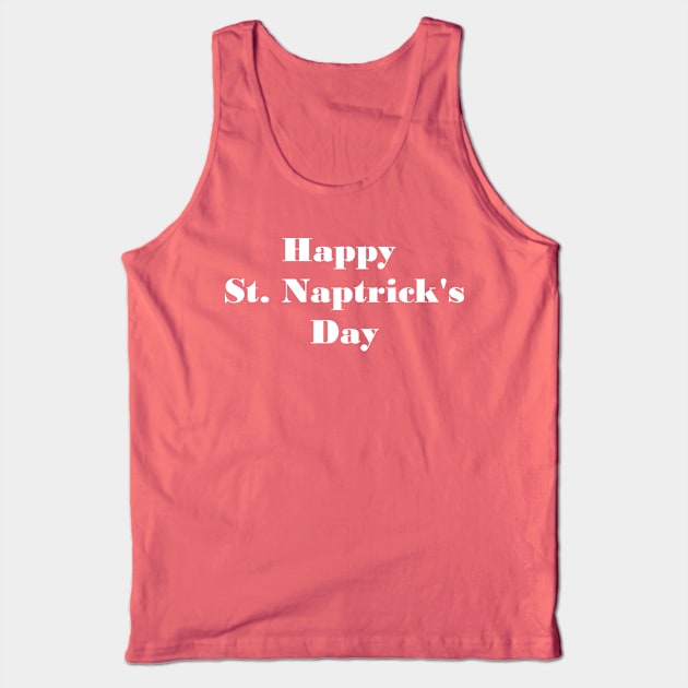 Happy St. Naptrick's Day! Tank Top by GrayDaiser